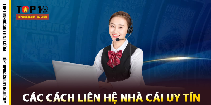 Liên Hệ Dễ Dàng - Top 10 Nhà Cái Uy Tín | Hiệu Quả 1 Các cách liên hệ nhà cái uy tín