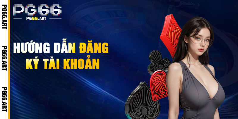 Đăng Ký Pg66 - Đăng Ký Nhà Cái Pg66 - Link Vào Trang Nhanh Mới Nhất 2 Hướng Dẫn Đăng Ký Tài Khoản