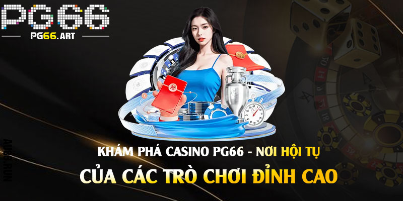 Casino Pg66 - Sảnh Casino Đẳng Cấp Với Những Trò Chơi Đa Dạng 2 Khám phá Casino Pg66 - Nơi hội tụ của các trò chơi đỉnh cao